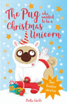 Bella Swift - The Pug Who Wanted to be a Christmas Unicorn Bok