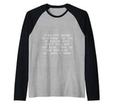 I Am Not Going To Change For You Or Anyone Else -- Raglan Baseball Tee