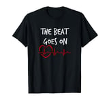 The Beat Goes On Heart Attack Survivor Gift T-Shirt