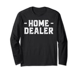 Home Dealer Real Estate Agent Realtor Long Sleeve T-Shirt