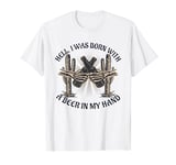 Hell I Was Born With A Beer In My Hand For Beer Lovers T-Shirt