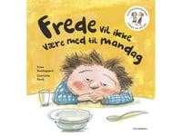 Frede Og Selma 2 Frede Vil Ikke Være Med Til Mandag | Trine Bundsgaard | Språk: Danska