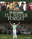 Golf Round I&#039;ll Never Forget: Golf&#039;s Biggest Stars Recall Their Finest Moments