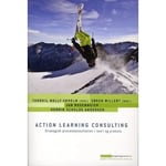 Action Learning Consulting | Thorkil Molly-Søholm (Red.), Søren Willert (Red.), Henrik Schelde Andersen, Jan Rosenmeier | Språk: Danska