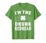 I'm The Drunk Redhead Funny St Patricks Day T-Shirt