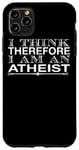 Coque pour iPhone 11 Pro Max Je pense donc que je suis athée - Atheist drôle