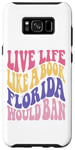 Galaxy S8+ Live Life Like Book Florida World Ban Funny Quote Book Lover Case