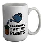 Sometimes I Wet My Plants Garden White 15oz Large Mug Cup Gift
