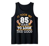 It Took Me 85 Years To Look This Good Happy Birthday Dad Mom Tank Top