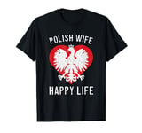 Polish Wife Happy Life Funny Poland Husband Valentine’s Day T-Shirt