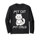 Funny Cat Lover Clothes My Cat My Child For Women Men Quote Long Sleeve T-Shirt
