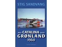 Med Catalina Över Grönland 1960 | Stig Sandvang | Språk: Danska