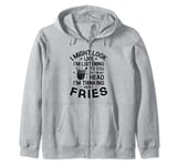 But In My Head I'm Thinking About Fries French Fry Lover Zip Hoodie
