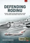Helion & Company Dabrowski, Krzysztof Defending Rodinu Volume 1: Build-up and Operational History of the Soviet Air Defence Force 1945-1960 (Europe@war)