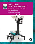 No Starch Press,US Bratzel, Barbara Mastering Lego (r) Mindstorms: Build Better Robots with Python and Word Blocks