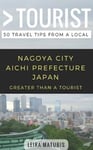 Greater Than a Tourist- Nagoya City Aichi Prefecture Japan