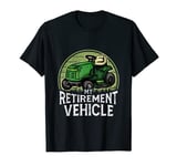 Funny Lawn Mower Lawn Tractor - My Retirement Vehicle T-Shirt