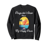 Playa del Amor Mexico My Happy Place Sweatshirt