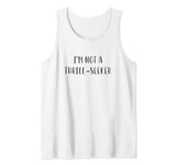 I'm not a thrill-seeker Funny Idea White Lie Party Tank Top