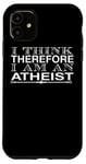 Coque pour iPhone 11 Je pense donc que je suis athée - Atheist drôle
