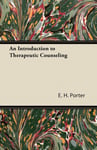 Dyson Press Porter, E. H. An Introduction to Therapeutic Counseling