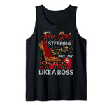 June Girl Stepping into My Birthday Like a Boss Shoes Funny Tank Top