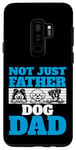 Coque pour Galaxy S9+ Not Just A Father, Dog Dad - Design amusant avec plusieurs propriétaires de chiens