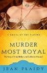 Murder Most Royal: The Story of Anne Boleyn and Catherine Howard