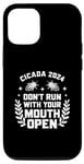 iPhone 15 Pro Cicadas 2024 Dont Run With Your Mouth Open Funny Cicada 2024 Case