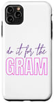 Coque pour iPhone 11 Pro Max Do It for the Gram Hilarious Social Media Influencer Parody