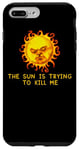 Coque pour iPhone 7 Plus/8 Plus Le soleil essaie de me tuer - Une blague sarcastique sur un nerd informatique