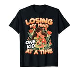 Losing My Mind One Kid at a Time - Mother's Day Humor T-Shirt