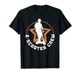 E-Scooter Crew Pun Quote Electric Scooter Rider Team Funny T-Shirt