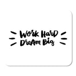 Work Hard Dream Big The Inscription of Back Ink Home School Game Player Computer Worker MouseMat Mouse Padch