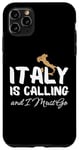 Coque pour iPhone 11 Pro Max Italy Is Calling And I Must Go - Voyage de vacances en Italie