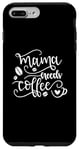 Coque pour iPhone 7 Plus/8 Plus Mama Needs Coffee Amateur de café drôle pour la fête des mères