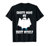 Ghosts Make Me Sheet Myself Funny Halloween Ghost Hunting T-Shirt