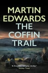 Martin Edwards - The Coffin Trail You can never bury the past… Bok