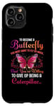 Coque pour iPhone 11 Pro Pour devenir un papillon, vous devez vouloir voler tellement que vous