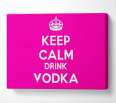 Kitchen Quote Keep Calm Drink Vodka Pink Canvas Print Wall Art - Double XL 40 x 56 Inches
