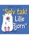 Selv tak! Lille Bjørn - Børnebog - hardcover