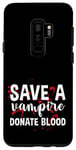 Coque pour Galaxy S9+ Save A Vampire, Donate Blood ---