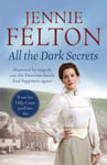 Jennie Felton - All The Dark Secrets first heartwarming, heartrending saga in the beloved Families of Fairley Terrace series Bok