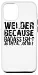 iPhone 12/12 Pro Welder Because Badass Isn't An Official Job Title - Welding Case