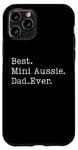 iPhone 11 Pro Mini Aussie Dad Mini Aussie Father Best Mini Aussie Dad Ever Case