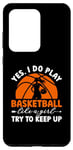 Galaxy S20 Ultra Yes I Do Play Basketball Like A Girl Try To Keep Up Bball Case