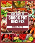 Crock Pot: 365 Days of Crock Pot Recipes (Crock Pot, Crock Pot Recipes, Crock Pot Cookbook, Slow Cooker, Slow Cooker Cookbook, Sl