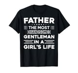 Father The Most Handsome Gentleman In A Girl's Life Funny T-Shirt
