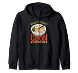 Don't Judge Udon Know Me ---- Zip Hoodie