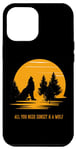 iPhone 12 Pro Max All You Need Sunset and a wolf I Love My wolf Wild Retro Case
